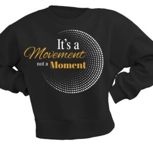 It’s a Movement not A Moment Sweatshirt.